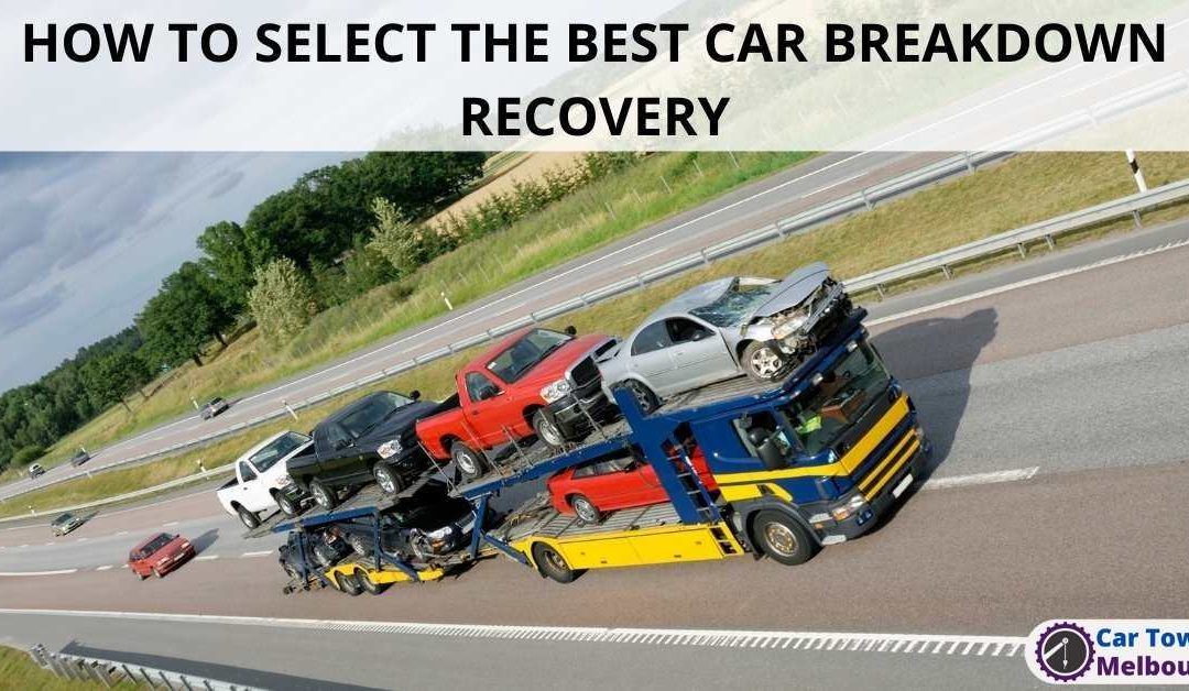 HOW TO SELECT THE BEST CAR BREAKDOWN RECOVERY