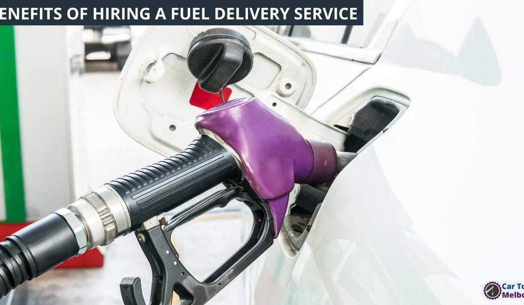 5 BENEFITS OF HIRING A FUEL DELIVERY SERVICE