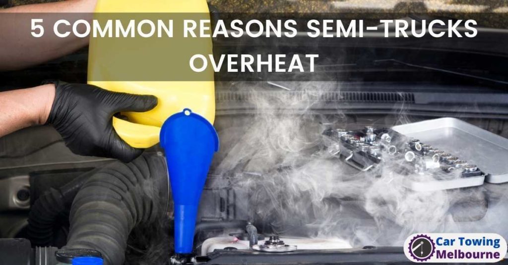 5 COMMON REASONS SEMI-TRUCKS OVERHEAT