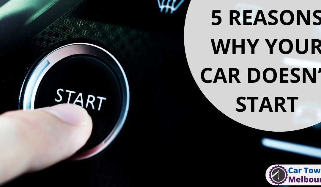 5 REASONS WHY YOUR CAR DOESN’T START