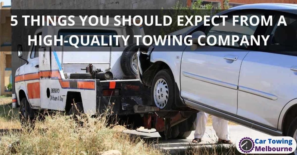 5 THINGS YOU SHOULD EXPECT FROM A HIGH-QUALITY TOWING COMPANY