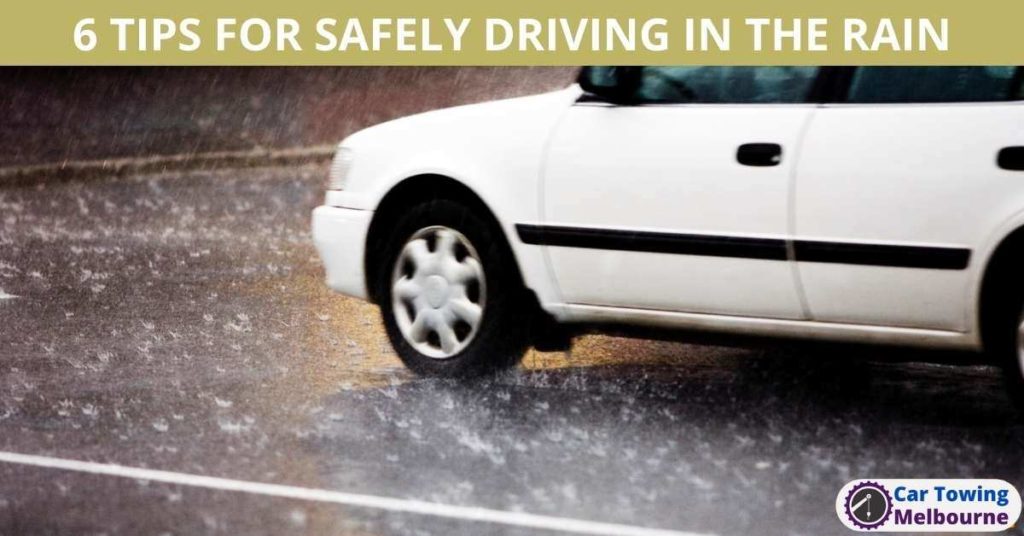 6 TIPS FOR SAFELY DRIVING IN THE RAIN