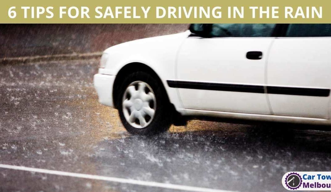 6 TIPS FOR SAFELY DRIVING IN THE RAIN
