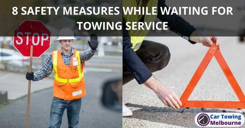 8 SAFETY MEASURES WHILE WAITING FOR TOWING SERVICE