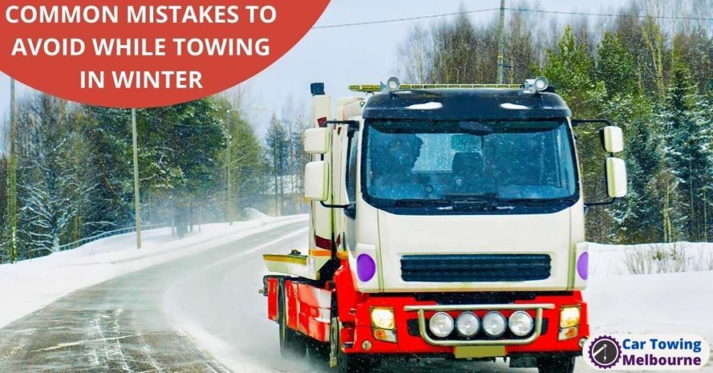 COMMON MISTAKES TO AVOID WHILE TOWING IN WINTER