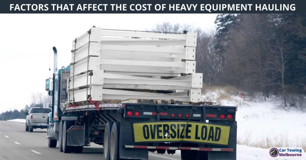 FACTORS THAT AFFECT THE COST OF HEAVY EQUIPMENT HAULING