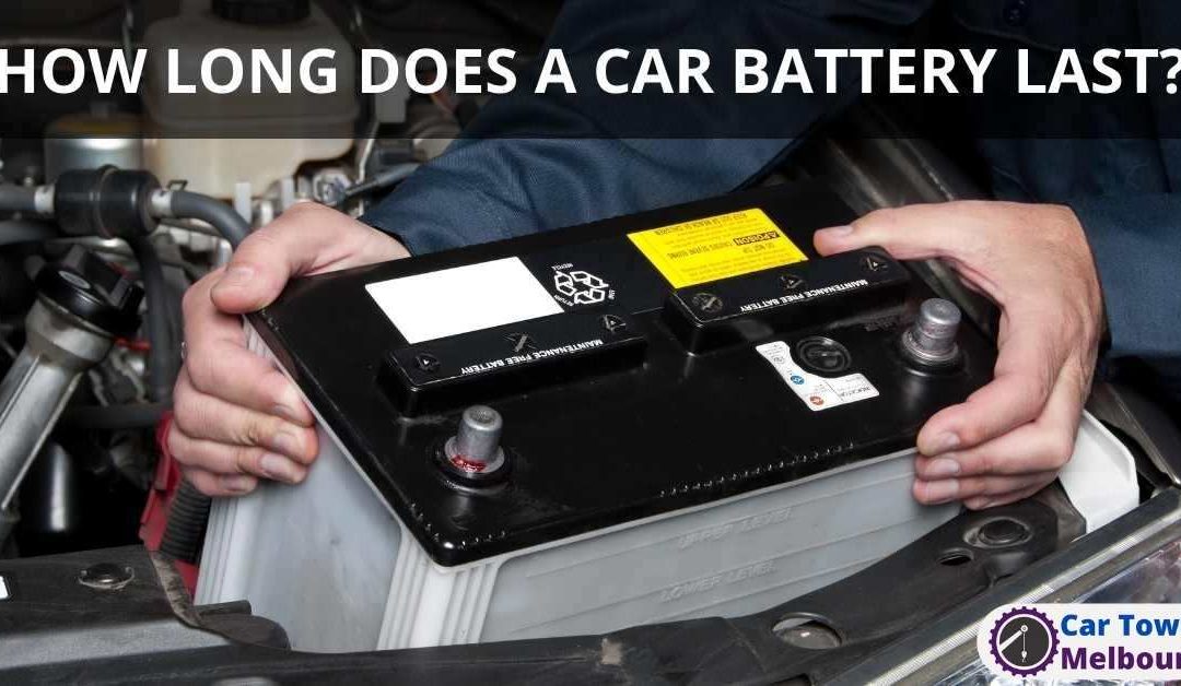 HOW LONG DOES A CAR BATTERY LAST?