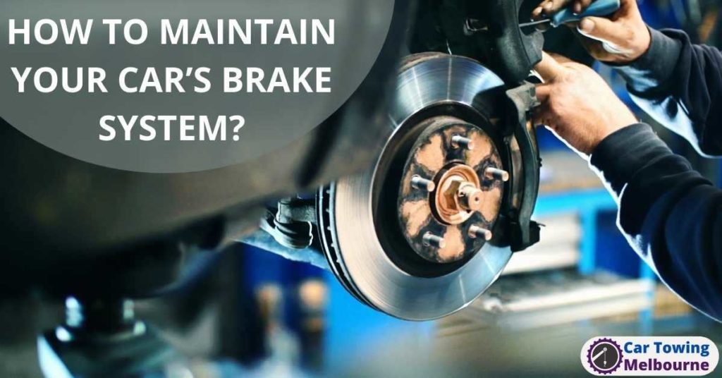 HOW TO MAINTAIN YOUR CAR’S BRAKE SYSTEM
