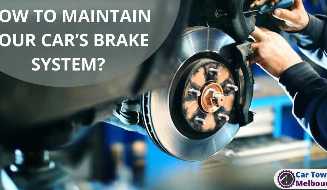 HOW TO MAINTAIN YOUR CAR’S BRAKE SYSTEM?