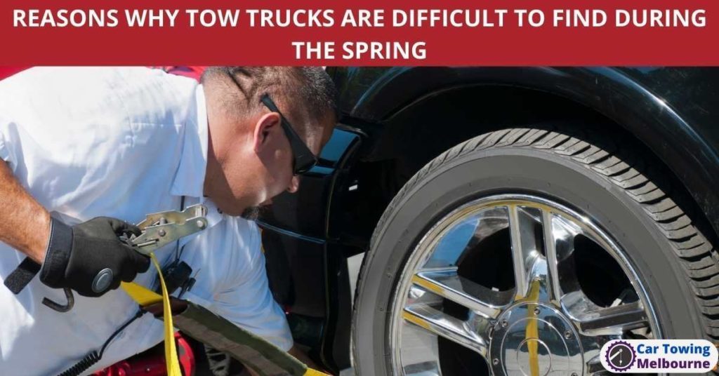 REASONS WHY TOW TRUCKS ARE DIFFICULT TO FIND DURING THE SPRING