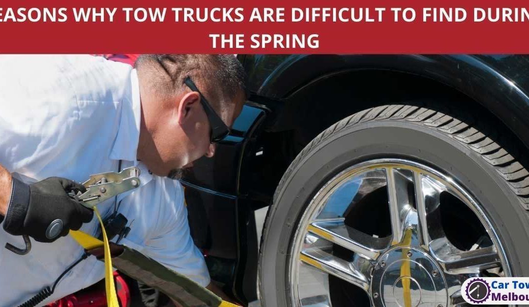 REASONS WHY TOW TRUCKS ARE DIFFICULT TO FIND DURING THE SPRING