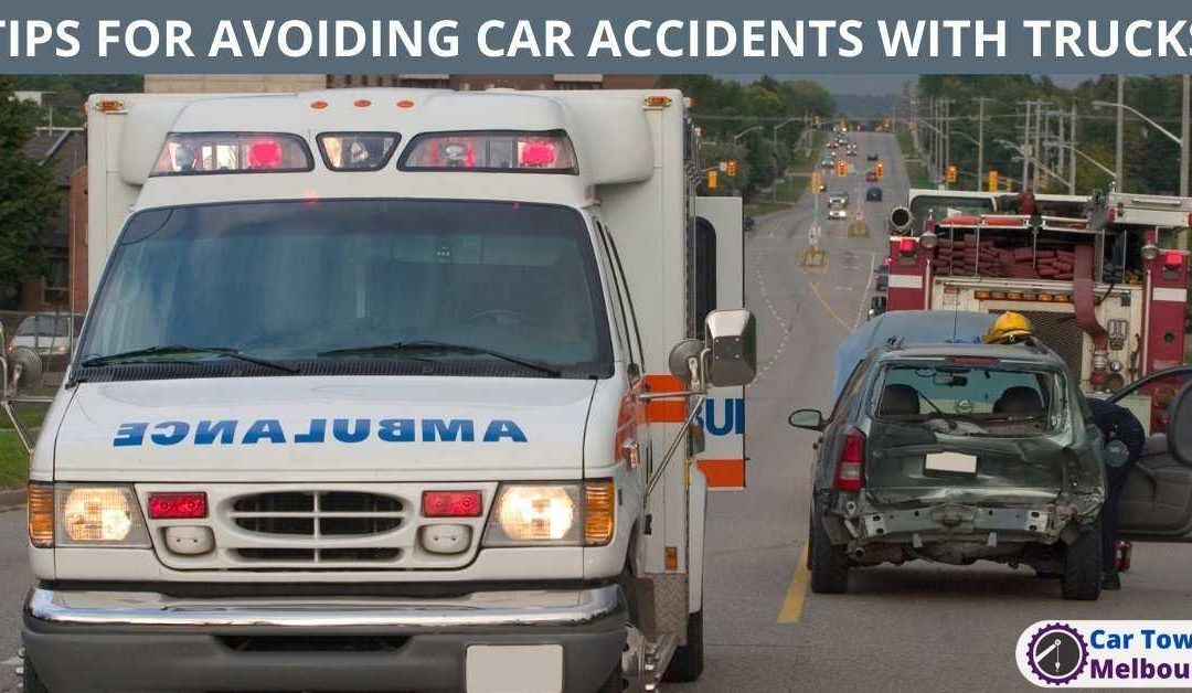 TIPS FOR AVOIDING CAR ACCIDENTS WITH TRUCKS