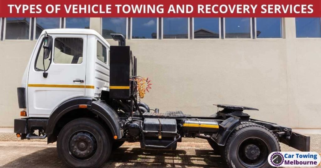 TYPES OF VEHICLE TOWING AND RECOVERY SERVICES