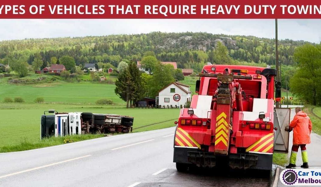 TYPES OF VEHICLES THAT REQUIRE HEAVY DUTY TOWING