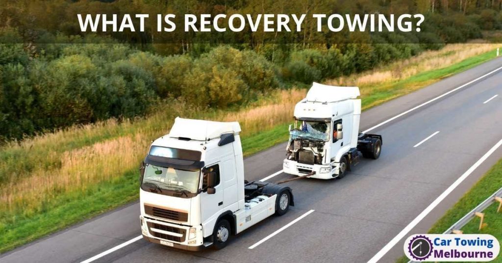 WHAT IS RECOVERY TOWING