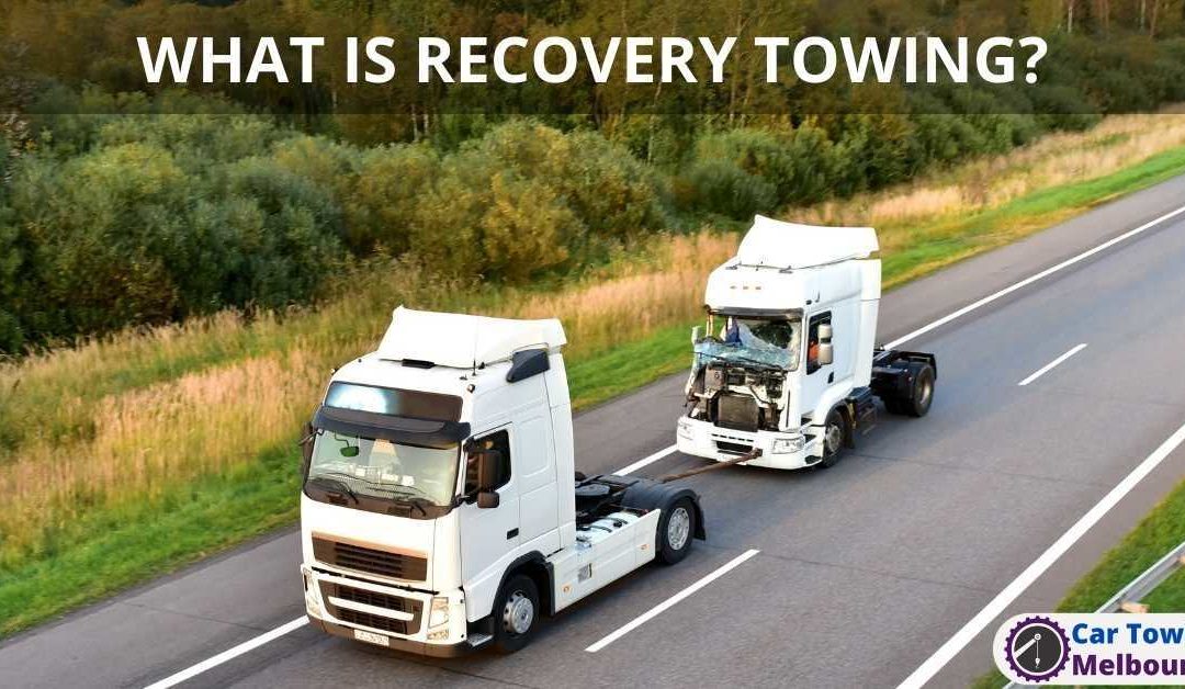 WHAT IS RECOVERY TOWING?