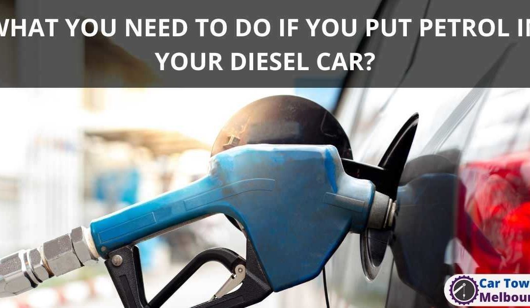 WHAT YOU NEED TO DO IF YOU PUT PETROL IN YOUR DIESEL CAR?
