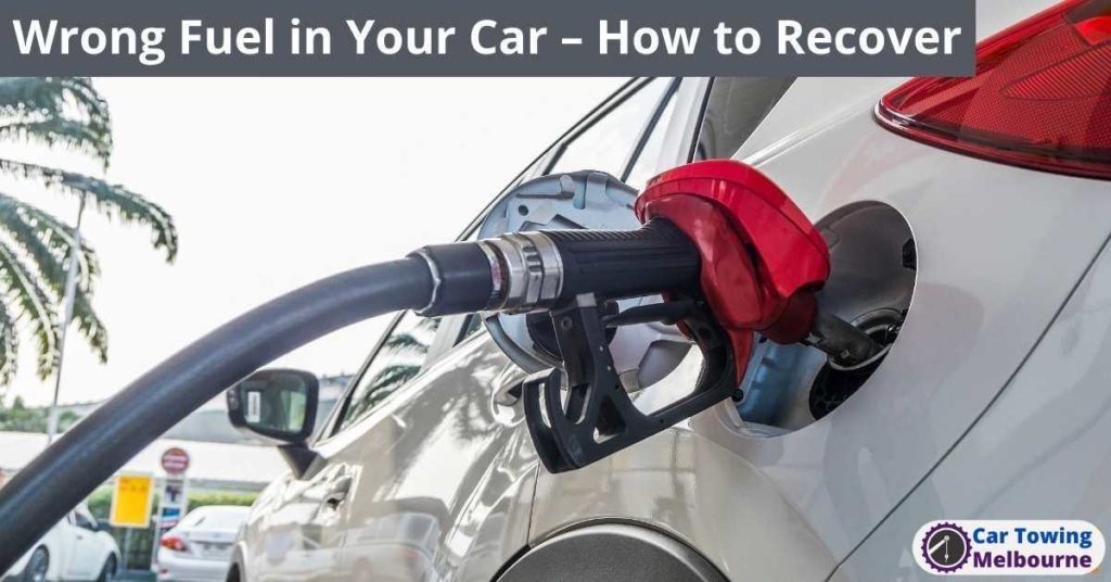 Wrong Fuel in Your Car – How to Recover
