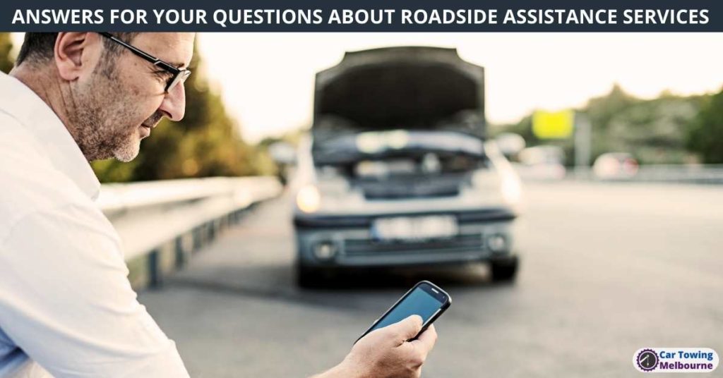 ANSWERS FOR YOUR QUESTIONS ABOUT ROADSIDE ASSISTANCE SERVICES