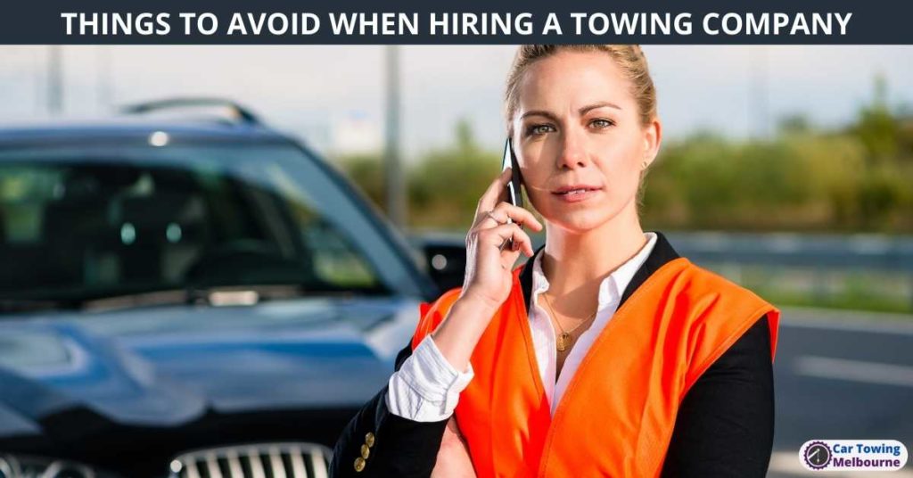 THINGS TO AVOID WHEN HIRING A TOWING COMPANY