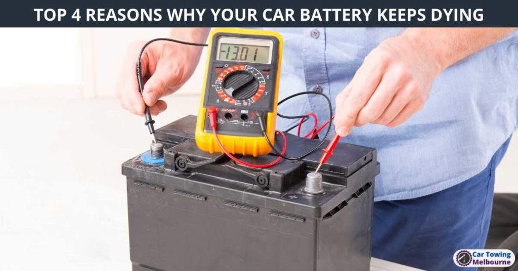 TOP 4 REASONS WHY YOUR CAR BATTERY KEEPS DYING