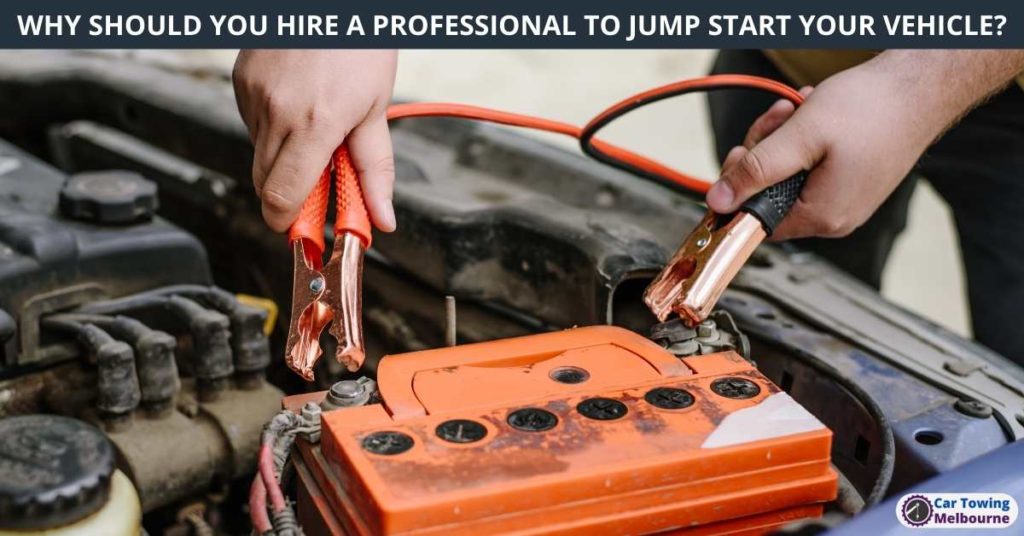 WHY SHOULD YOU HIRE A PROFESSIONAL TO JUMP START YOUR VEHICLE