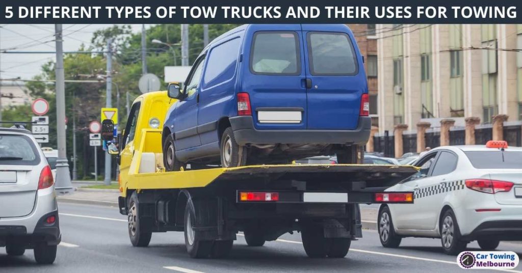 5 DIFFERENT TYPES OF TOW TRUCKS AND THEIR USES FOR TOWING