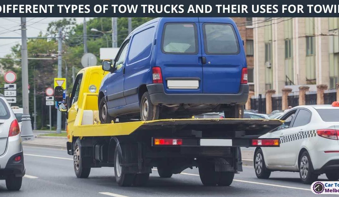 5 DIFFERENT TYPES OF TOW TRUCKS AND THEIR USES FOR TOWING