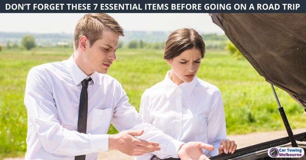 DON’T FORGET THESE 7 ESSENTIAL ITEMS BEFORE GOING ON A ROAD TRIP