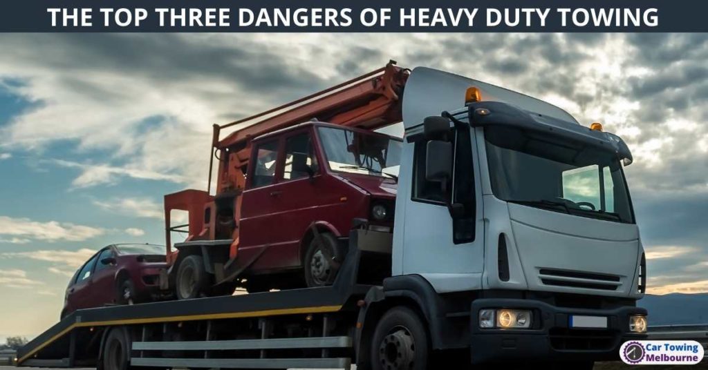 THE TOP THREE DANGERS OF HEAVY DUTY TOWING