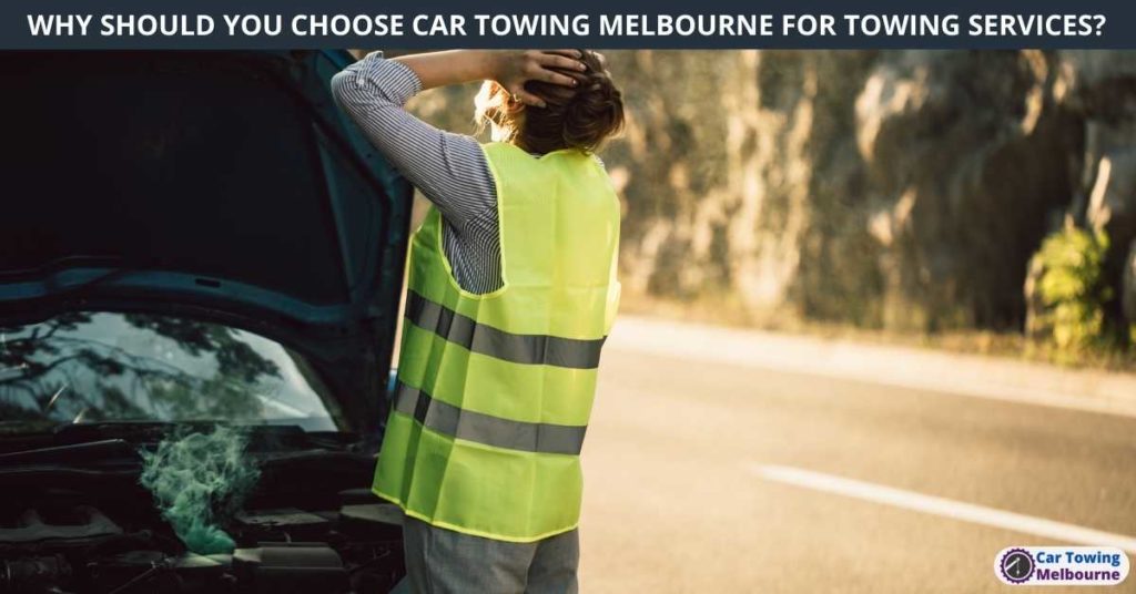 WHY SHOULD YOU CHOOSE CAR TOWING MELBOURNE FOR TOWING SERVICES
