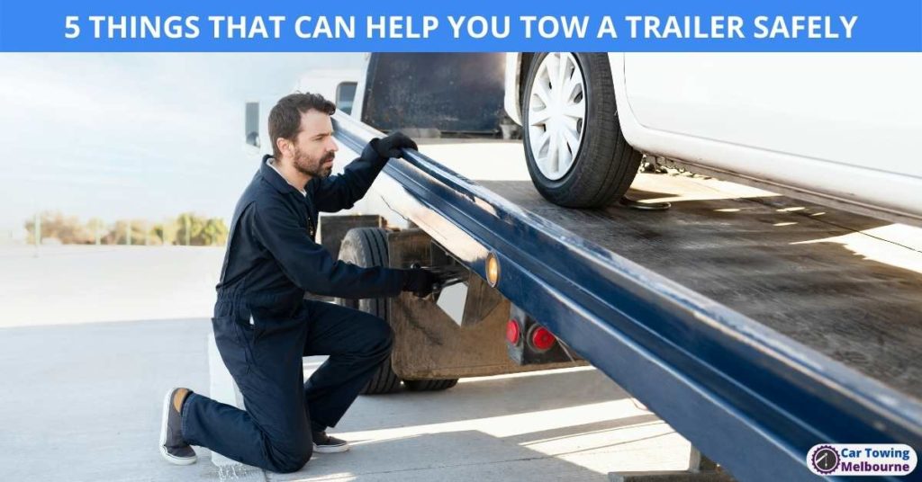 5 THINGS THAT CAN HELP YOU TOW A TRAILER SAFELY