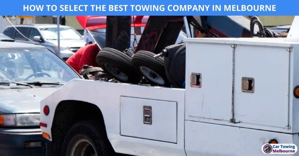HOW TO SELECT THE BEST TOWING COMPANY IN MELBOURNE