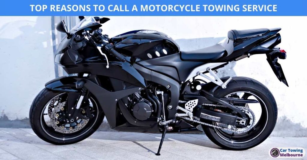 TOP REASONS TO CALL A MOTORCYCLE TOWING SERVICE