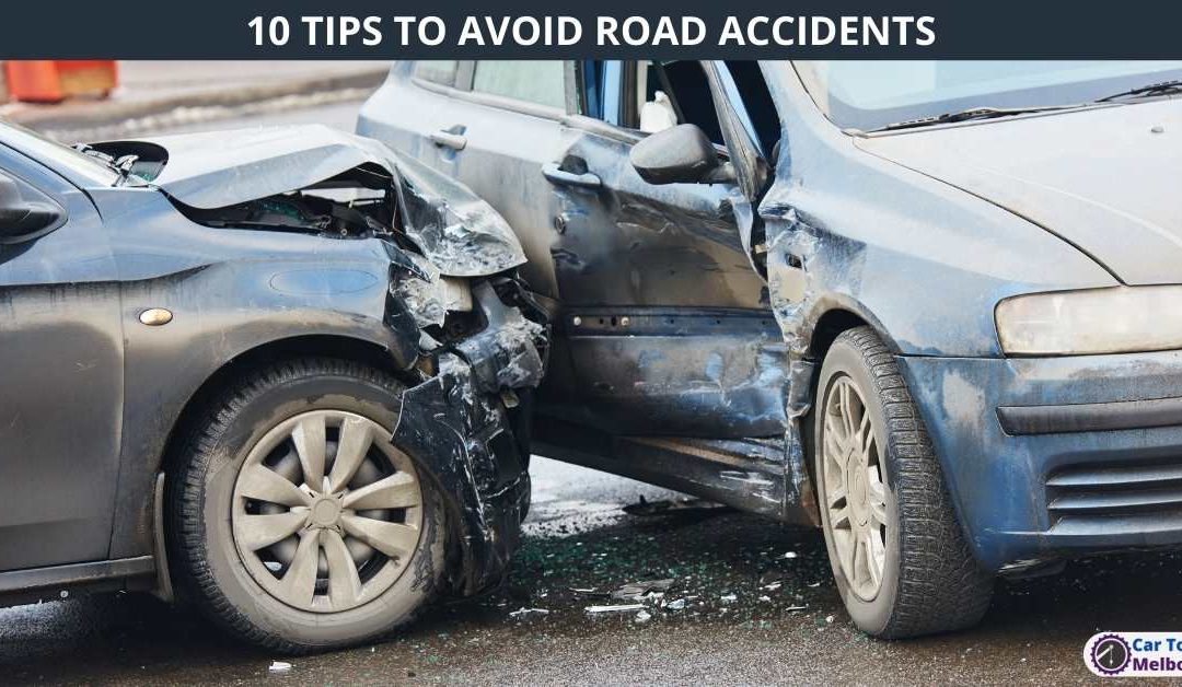 10 TIPS TO AVOID ROAD ACCIDENTS