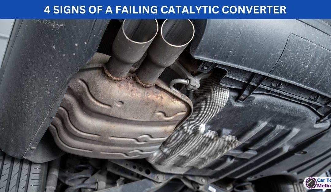 4 SIGNS OF A FAILING CATALYTIC CONVERTER