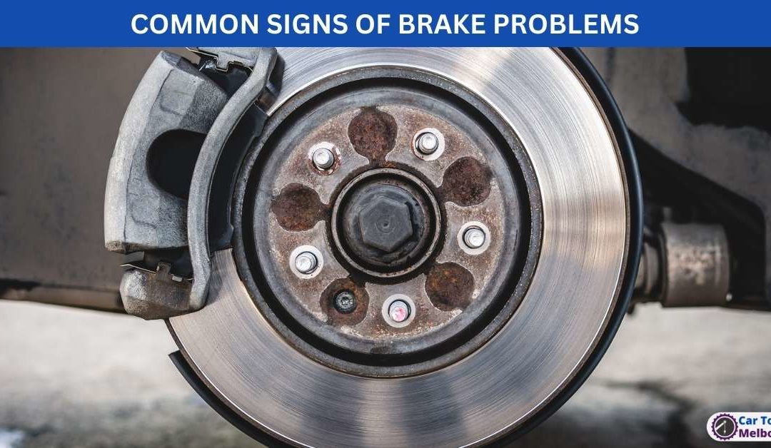 COMMON SIGNS OF BRAKE PROBLEMS