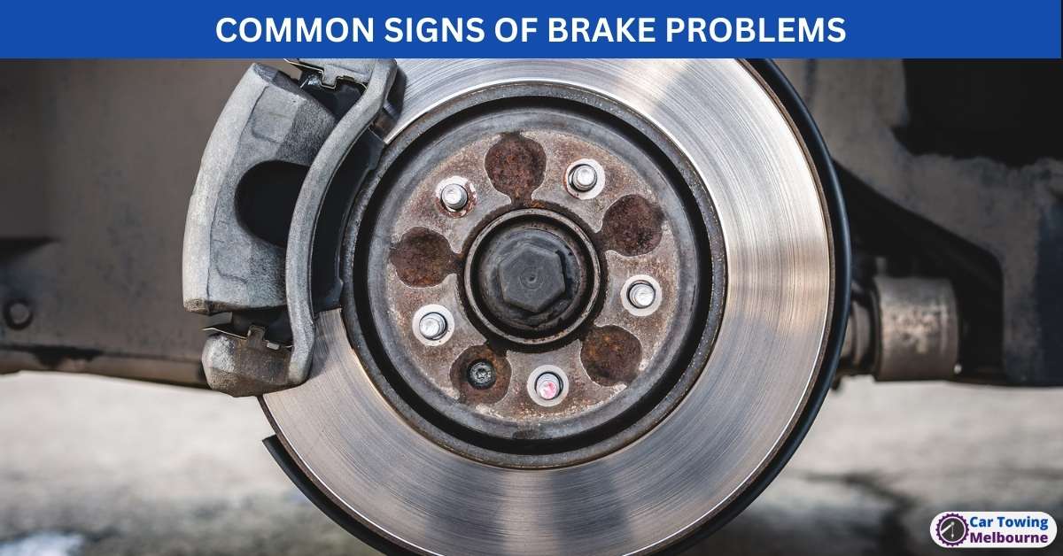 COMMON SIGNS OF BRAKE PROBLEMS - Car Towing Melbourne