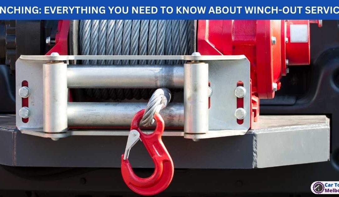 WINCHING - EVERYTHING YOU NEED TO KNOW ABOUT WINCH-OUT SERVICES
