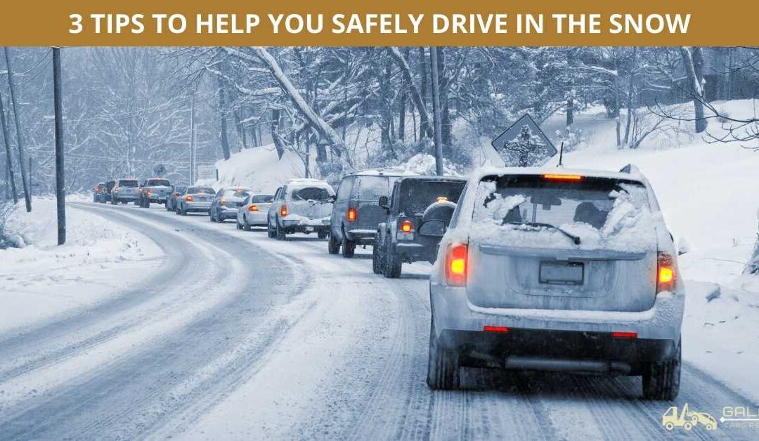 3 TIPS TO HELP YOU SAFELY DRIVE IN THE SNOW