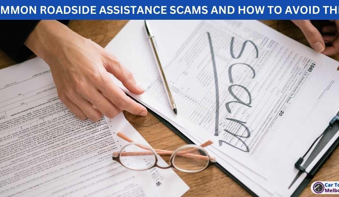 COMMON ROADSIDE ASSISTANCE SCAMS AND HOW TO AVOID THEM
