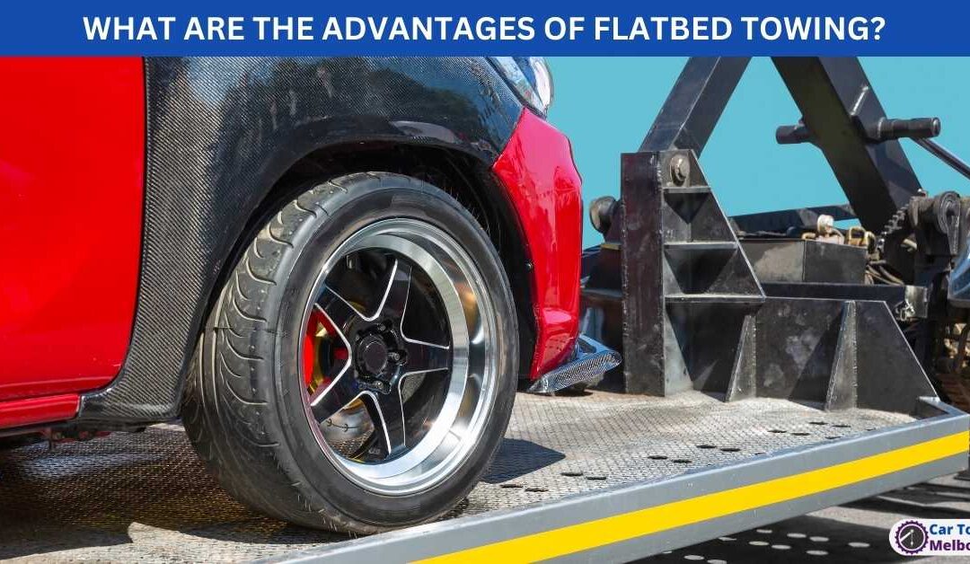 WHAT ARE THE ADVANTAGES OF FLATBED TOWING