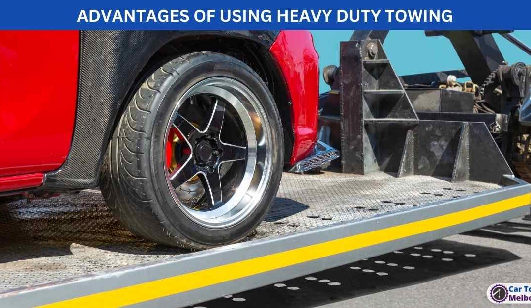 ADVANTAGES OF USING HEAVY DUTY TOWING