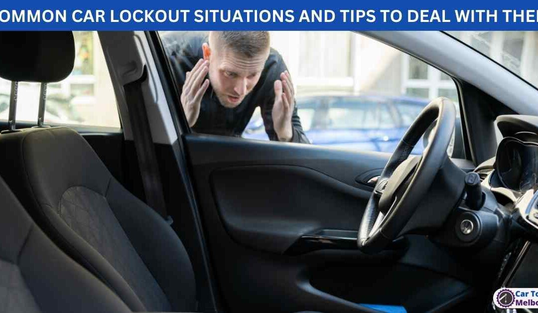 COMMON CAR LOCKOUT SITUATIONS AND TIPS TO DEAL WITH THEM