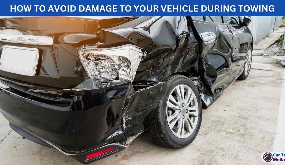 HOW TO AVOID DAMAGE TO YOUR VEHICLE DURING TOWING