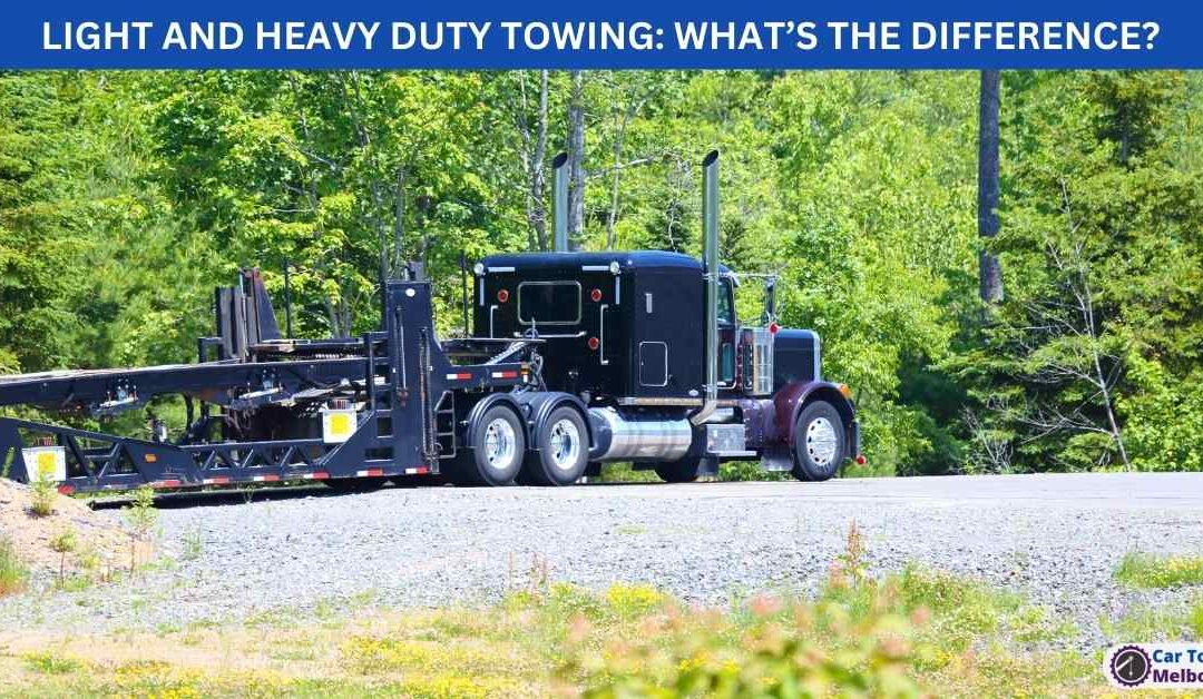 LIGHT AND HEAVY DUTY TOWING: WHAT’S THE DIFFERENCE?