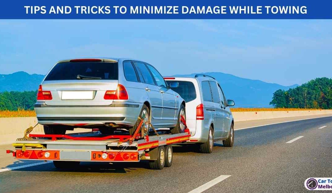 TIPS AND TRICKS TO MINIMIZE DAMAGE WHILE TOWING