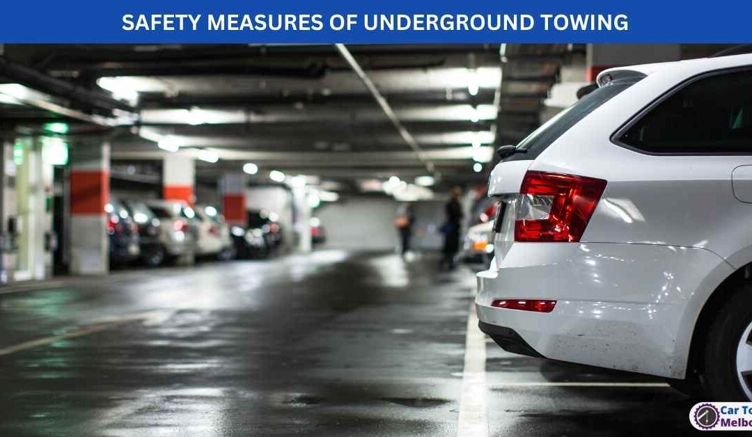 SAFETY MEASURES OF UNDERGROUND TOWING