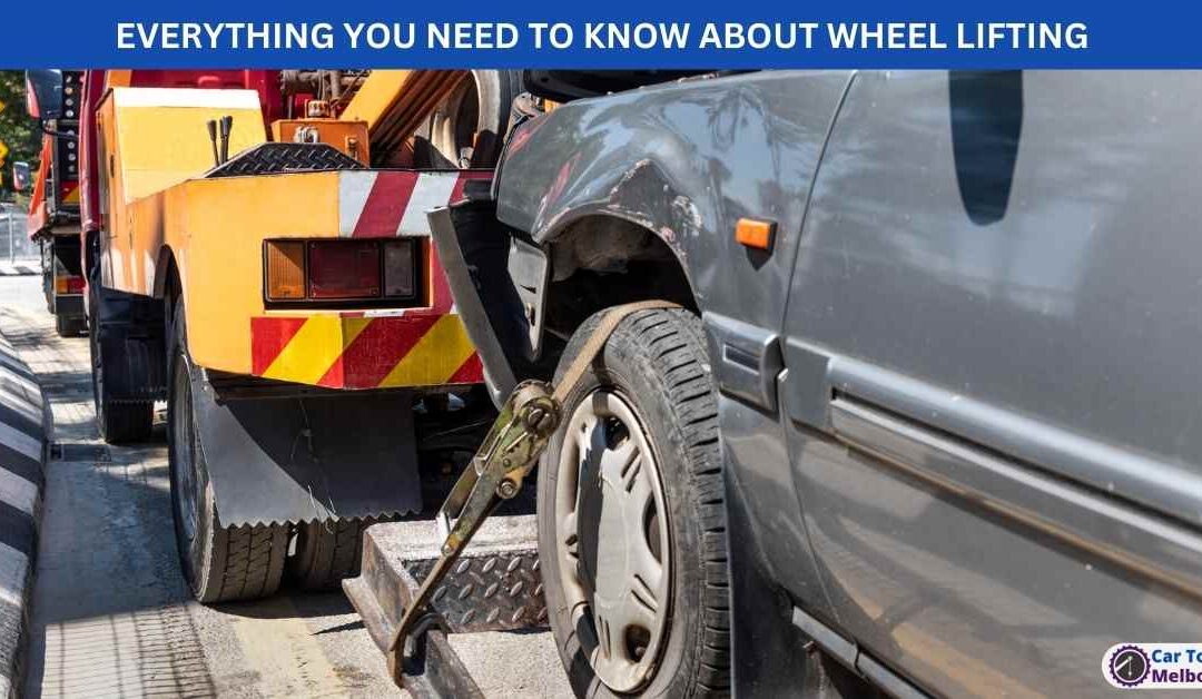 EVERYTHING YOU NEED TO KNOW ABOUT WHEEL LIFTING