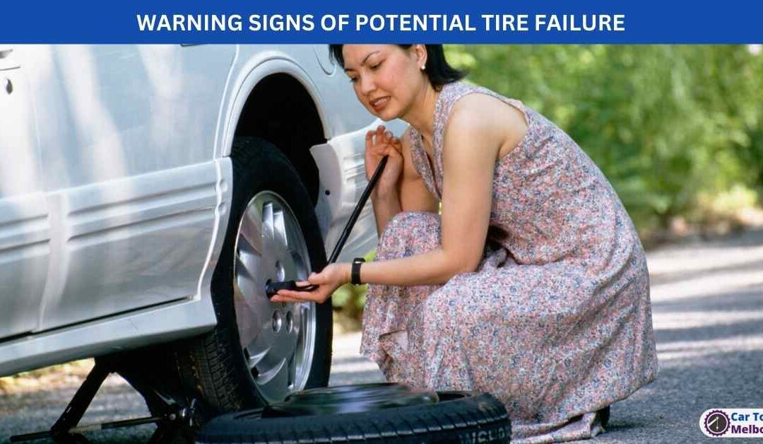 WARNING SIGNS OF POTENTIAL TIRE FAILURE